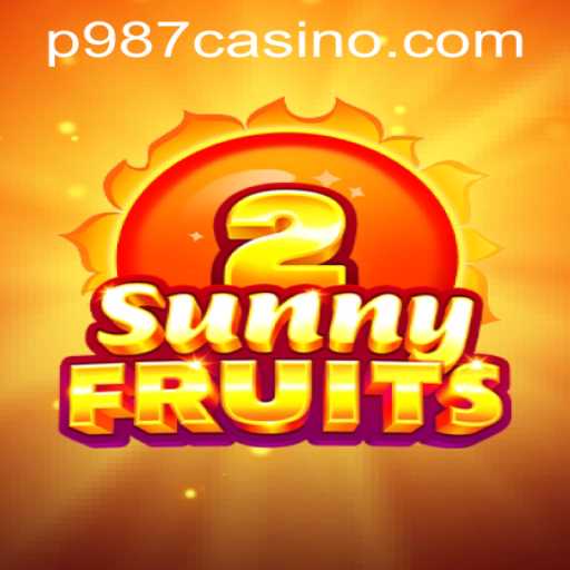 Exploring the Exciting World of SunnyFruits2 and the P987 Casino Experience